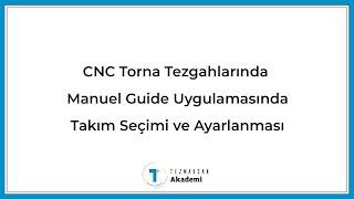 CNC Torna Tezgahlarında Manuel Guide Uygulamasında Takım Seçimi ve Ayarlanması