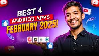 Top 4 Best Android Apps - Of Upcoming February 2025! to Transform Your Mobile Experience!