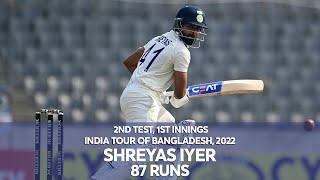 Shreyas Iyer's 87 Runs Against Bangladesh | 1st Innings | 2nd Test | India tour of Bangladesh 2022