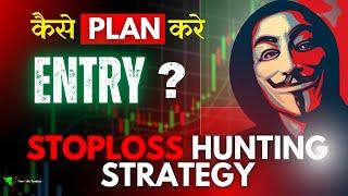 Stoploss Hunting Strategy : How To Plan Entry In Trades 