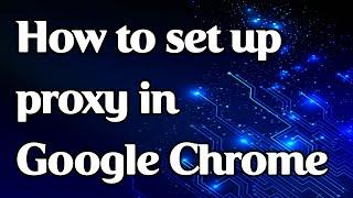 How to set a proxy in Google Chrome