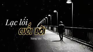 Ca Khúc Mới - Lạc lối cuối  đời | Sáng tác: Nguyen Ruby