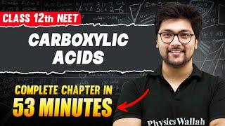 CARBOXYLIC ACIDS in 53 Minutes | FULL Chapter For NEET | PhysicsWallah