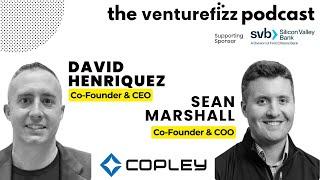 David Henriquez & Sean Marshall, Co-Founders of Copley - The VentureFizz #podcast