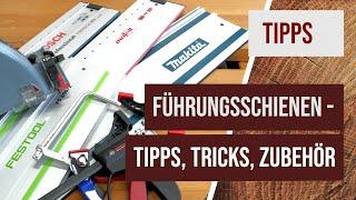 Führungsschienen - Unterschiede, Kompatibilität, Zubehör, Tipps und Tricks (inkl. Mafell Aerofix)