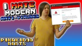 I Hate Modern Anti-Viruses | Pikakid98 Rants