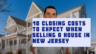 10 Types of Closing Costs on Selling a House in New Jersey | NJ Shore Real Estate