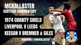 Scottish Commentary on the 1974 Charity Shield - Liverpool v Leeds Keegan Giles Bremner McKallaster