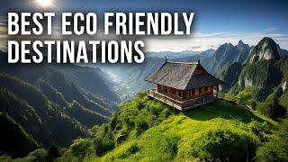 Top 5 Eco Friendly Destinations to Visit