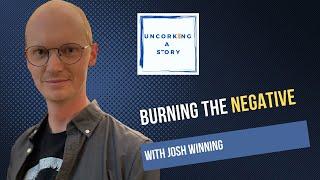 Burning the Negative, with Josh Winning