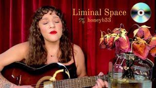 2. Liminal Space | honeyb33  || Wilted!  Visual Album 