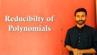 Reducible and Irreducible polynomials