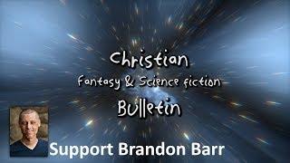 How to Support Brandon Barr - Christian Science Fiction and Fantasy Bulletin November 2018