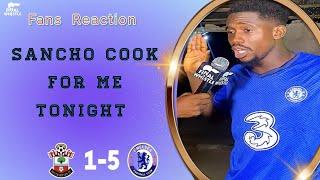 Sancho Cook for Me Tonight : Fans Reaction { Southampton 1 - 5 Chelsea } premier league