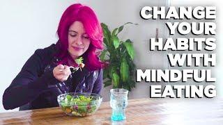 How to Change Eating Habits with Mindful Eating