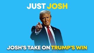 Josh's Take - Trump Wins, What Will The Next 4 Years Bring & Where To For Democrats Now?