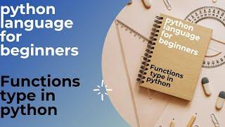 #25 . python language for beginners. function type theory .