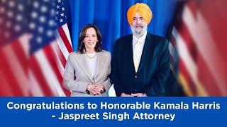 Jaspreet Singh Attorney Congratulates Honorable Kamala Harris