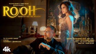 ROOH (Official Video): YO YO HONEY SINGH | NUSHRRATT BHARUCCHA | HRITU ZEE | BHUSHAN KUMAR