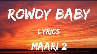 Rowdy Baby ~ Maari 2  || Dhanush & Dhee (Lyrics) #rowdybaby #rowdybabysong