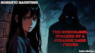 Horrific Haunting: The Schoolgirl Stalked by a Strange Dark Figure | Stubborn Male Ghost Full