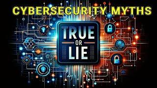 Top Cybersecurity Myths Exposed