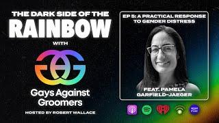 The Dark Side of the Rainbow | Episode 5: A Practical Response to Gender Distress