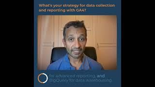 What's your strategy for data collection and reporting with GA4?