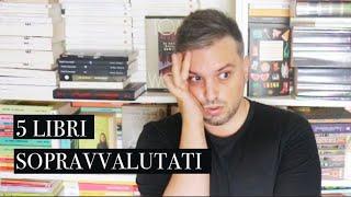 5 LIBRI SOPRAVVALUTATI