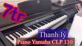 Thanh lý Piano Yamaha CLP 130 Giá 7tr sdst/zalo 0989723703