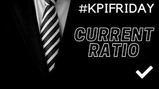 KPI Friday • Current Ratio