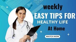 Weekly health tips.care at home.must watch