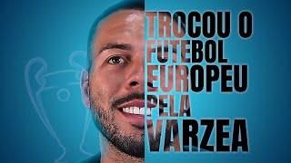 TROCOU O FUTEBOL EUROPEU PARA JOGAR NA VÁRZEA - Wellington Gigante #08