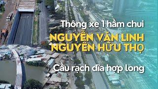 Thông xe 1 nhánh hầm chui Nguyễn Văn Linh - Nguyễn Hữu Thọ | Cầu Rạch Đĩa hợp long | Saigon71