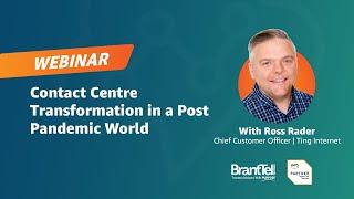 Contact Centre Transformation in a Post Pandemic World | Webinar October 27, 2022