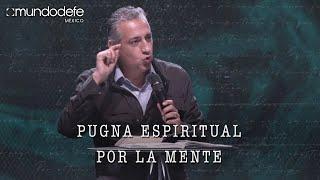 Pugna espiritual por la mente | Alejandro Ramírez