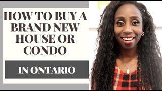 HOW TO BUY A PRE-CONSTRUCTION HOUSE OR CONDO IN ONTARIO CANADA I HOW TO BUY A NEW HOME