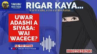 Rigar Kaya 15-02-2024: Uwar Adashi - Wai wacece? - Yakubu Musa Fagge