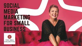 Social Media Marketing for Small Business 2021 - Idea Collective Live!