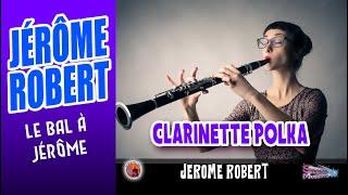 Jérome Robert. Clarinette Polka. Le bal à Jérome.(Polka).