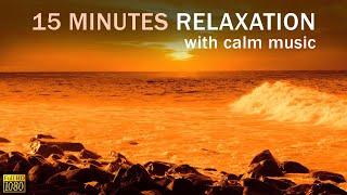 15 minutes of Relaxation and Mediation in the middle of Nature. Healing Music for stress relief (HD)