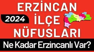 ERZİNCAN NÜFUSU 2024 - Sıralı Erzincan İlçe Nüfusları - Erzincanlılar En Çok Nerede Yaşıyor?