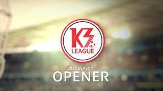 2023 K3 LEAGUE OPENER | 도전을 향한 열정