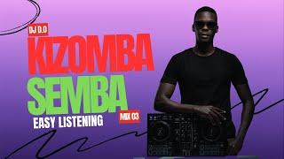 DJ D.O KIZOMBA SEMBA MIX 03 - EAZY LISTENING