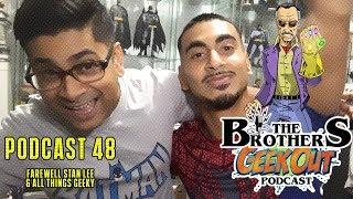 The Brothers Geek Out Podcast 48 - Farewell Stan Lee, All Things Geeky