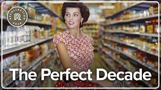 The 1950s Might Have Been The Perfect Decade