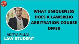 What uniqueness does a LawSikho Arbitration course offer    Aditya Pillai