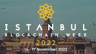 HERE WE GO !! ISTANBUL BLOCKCHAIN WEEK 2022 !