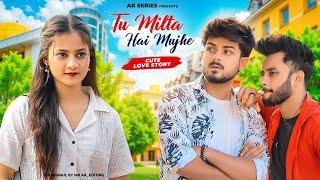 Tu Milta Hai Mujhe | Raj Barman | Cute Love Story  | New Hindi Song | AR Series