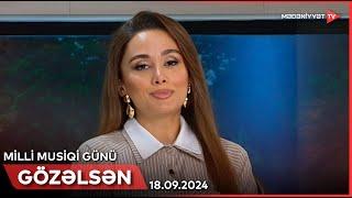 Gözəlsən - Milli Musiqi Günü | 18.09.2024